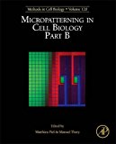 Book Micropatterning in Cell Biology, Part B (Volume 120) (Methods in Cell Biology, Volume 120) free