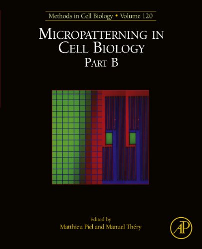 Book Micropatterning in Cell Biology, Part B (ISSN Book 120) free