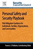 Book Personal Safety and Security Playbook: Risk Mitigation Guidance for Individuals, Families, Organizations, and Communities free