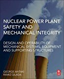 Book Nuclear Power Plant Safety and Mechanical Integrity: Design and Operability of Mechanical Systems, Equipment and Supporting Structures free