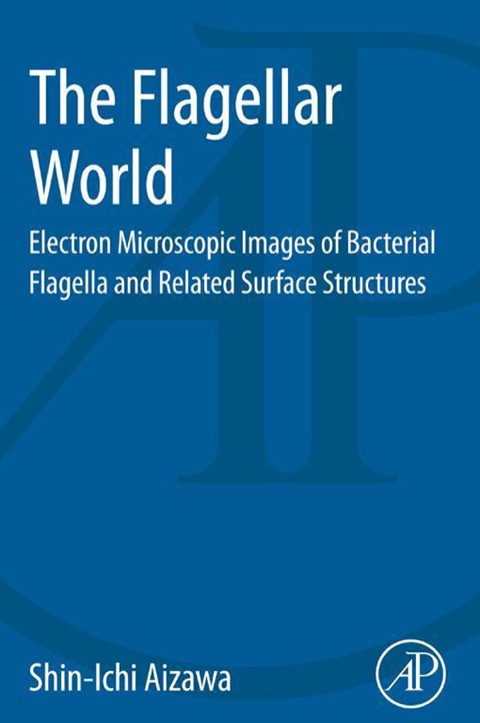 Book The Flagellar World: Electron Microscopic Images of Bacterial Flagella and Related Surface Structures free
