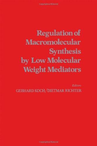 Book Regulation of macromolecular synthesis by low molecular weight mediators: Proceedings of the Regulation of Macromolecular Synthesis by Low Molecular ... held at Hamburg-Blankenese, May 29-31, 1979 free