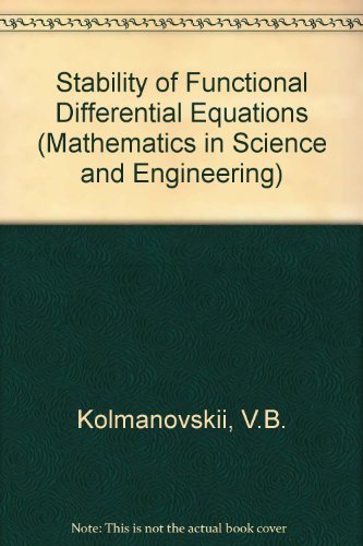 Book Stability of Functional Differential Equations (Mathematics in Science and Engineering, Vol. 180) (Mathematics in Science and Engineering, Volume 180) free