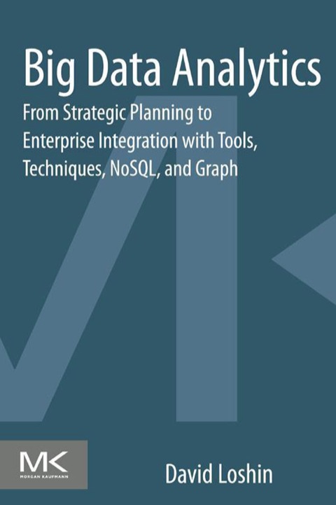 Book Big Data Analytics: From Strategic Planning to Enterprise Integration with Tools, Techniques, NoSQL, and Graph free