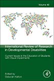 Book Current Issues in the Education of Students with Visual Impairments (Volume 46) (International Review of Research in Developmental Disabilities, Volume 46) free