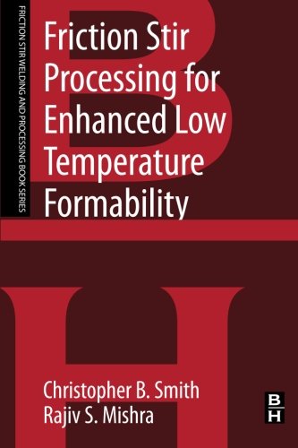 Book Friction Stir Processing for Enhanced Low Temperature Formability: A volume in the Friction Stir Welding and Processing Book Series free