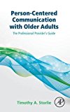 Book Person-Centered Communication with Older Adults: The Professional Provider's Guide free