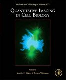 Book Quantitative Imaging in Cell Biology (Volume 123) (Methods in Cell Biology, Volume 123) free