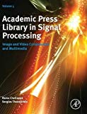 Book Academic Press Library in Signal Processing: Image and Video Compression and Multimedia (Volume 5) (Academic Press Library in Signal Processing, Volume 5) free