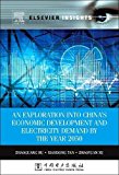 Book An Exploration into China's Economic Development and Electricity Demand by the Year 2050 (Elsevier Insights) free