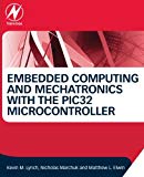 Book Embedded Computing and Mechatronics with the PIC32 Microcontroller free