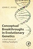 Book Conceptual Breakthroughs in Evolutionary Genetics: A Brief History of Shifting Paradigms free