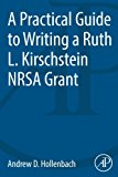 Book A Practical Guide to Writing a Ruth L. Kirschstein NRSA Grant free