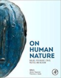 Book On Human Nature: Biology, Psychology, Ethics, Politics, and Religion free
