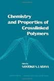 Book Chemistry and Properties of Crosslinked Polymers (Proceedings of ACS Symposium, San Francisco, CA, Aug 31-Sep 2, 1976) free