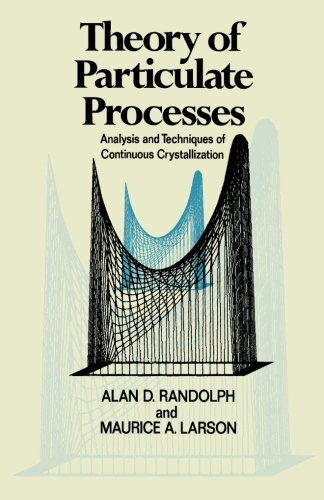 Book Theory of Particulate Processes: Analysis and Techniques of Continuous Crystallization free