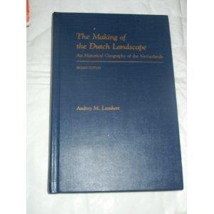 Book The Making Of The Dutch Landscape: An Historical Geography Of The Netherlands free