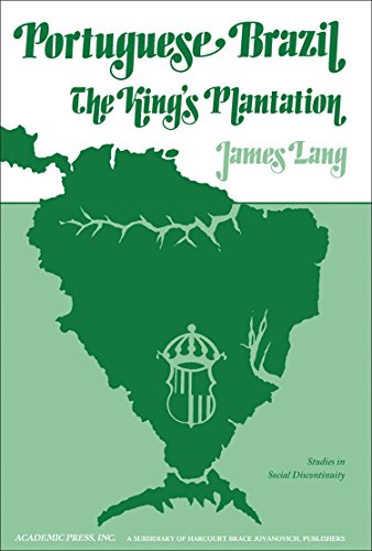 Book Portuguese Brazil: The king's plantation (Studies in social discontinuity) free
