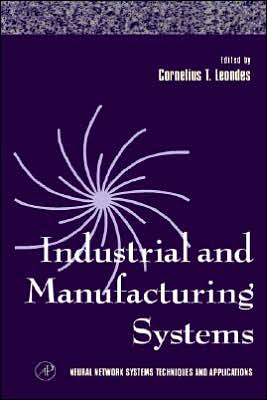 Book Industrial and Manufacturing Systems (Volume 4) (Neural Network Systems Techniques and Applications, Volume 4) free