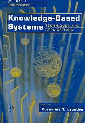 Book Knowledge-based Systems: Techniques And Applications, Vol. 1- Implementation free