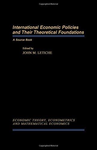 Book International economic policies and their theoretical foundations: A source book (Economic theory, econometrics, and mathematical economics) free