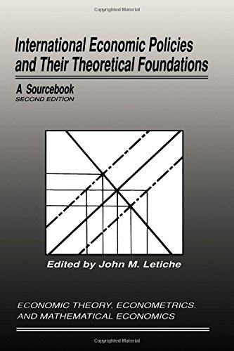 Book International Economic Policies and Their Theoretical Foundations, Second Edition: A Sourcebook (Economic Theory, Econometrics, and Mathematical Economics) free