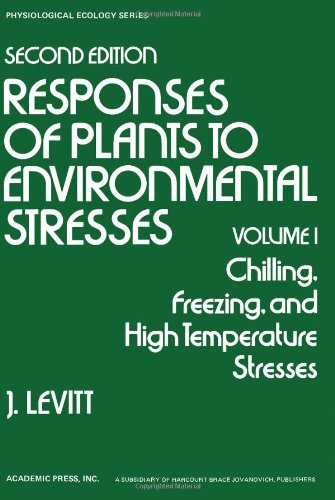 Book Responses of Plants to Environmental Stresses (Physiological Ecology): Chilling, freezing, and high temperature stresses free