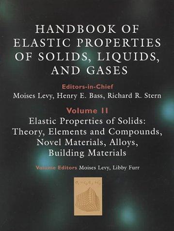 Book Elastic properties of solids: theory, elements and compounds, novel materials, technological materials, alloys, and building materials (Handbook of elastic properties of solids, liquids, and gases) free