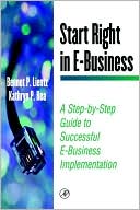 Book Start Right in E-Business: A Step by Step Guide to Successful E-Business Implementation (E-Business Solutions) free