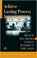Book Achieve Lasting Process Improvement: Reach Six Sigma Goals without the Pain free