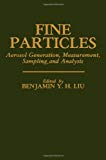 Book Fine Particles: Aerosol Generation, Measurement, Sampling, and Analysis free