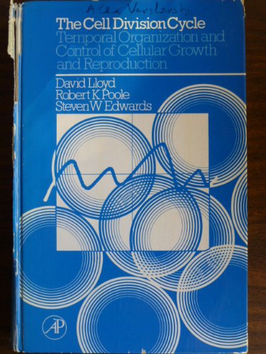 Book The Cell Division Cycle: Temporal Organization Control of Cellular Growth and Reproduction free