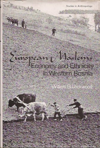 Book European Moslems: Economy And Ethnicity In Western Bosnia (studies In Anthropology) free