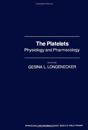 Book The Platelets: Physiology and Pharmacology (Physiologic and Pharmacologic Bases of Drug Therapy) free