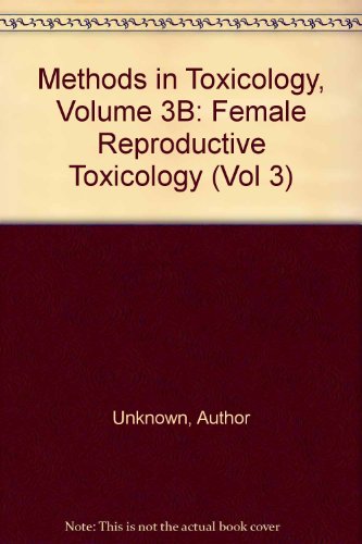 Book Methods in Toxicology, Volume 3B: Female Reproductive Toxicology (Vol 3) free