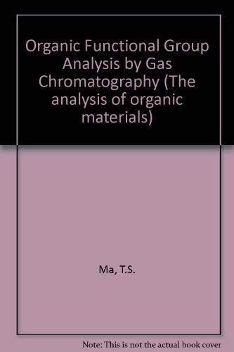 Book Organic functional group analysis by gas chromatography (The Analysis of organic materials ; 10) free