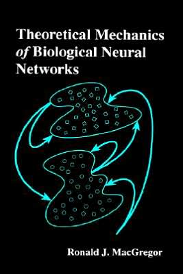 Book Theoretical Mechanics of Biological Neural Networks (Neural Networks, Foundations to Applications) free