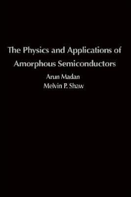 Book The Physics and Applications of Amorphous Semiconductors free