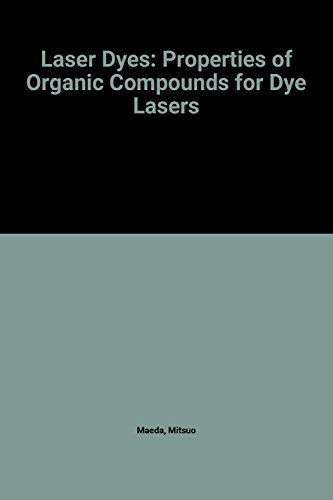 Book Laser Dyes: Properties of Organic Compounds for Dye Lasers free