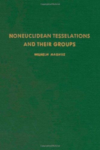 Book Noneuclidean Tesselations and Their Groups (Pure and Applied Mathematics, Volume 61) free