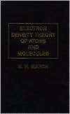 Book Electron Den Theory Atoms & Molecules (theoretical Chemistry; A Series Of Monographs) free