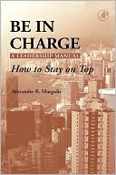 Book Be in Charge: A Leadership Manual: How to Stay on Top free