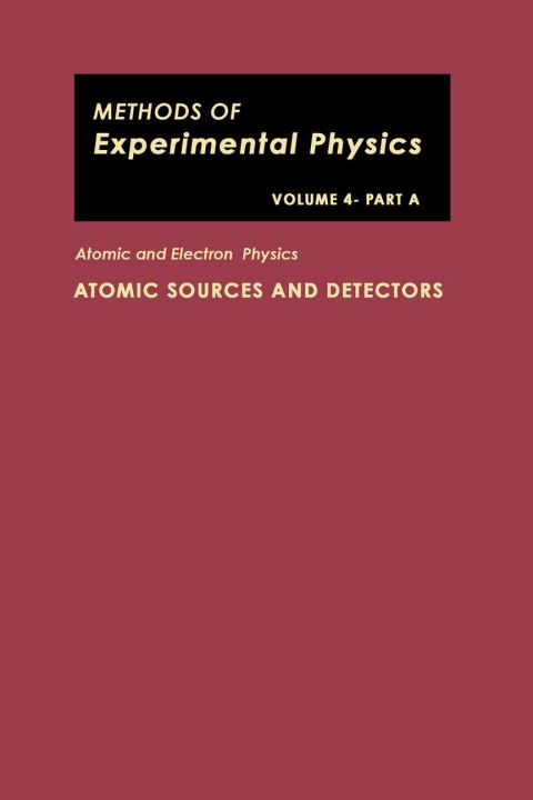 Book Atomic and Electron Physics, Volume 4A: ATOMIC SOURCES AND DETECTORS (Methods in Experimental Physics) free
