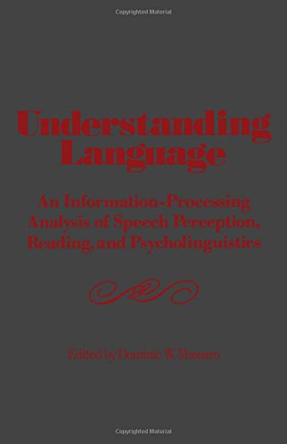 Book Understanding Language: An Information-Processing Analysis of Speech Perception, Reading, and Psycholinguistics free