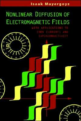 Book Nonlinear Diffusion of Electromagnetic Fields: With Applications to Eddy Currents and Superconductivity (Electromagnetism) free