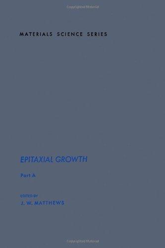 Book Epitaxial Growth, Part A (Materials Science and Technology) free