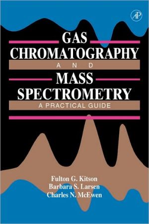 Book Gas Chromatography and Mass Spectrometry: A Practical Guide free