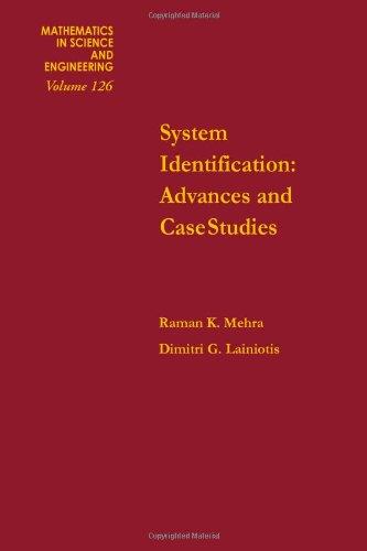 Book System Identification: Advances and Case Studies (Mathematics in Science & Engineering Volume 126) free