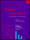 Book Stable Isotopes in Human Nutrition: Inorganic Nutrient Metabolism (Food Science and Technology) free