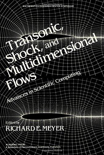 Book Transonic, shock, and multidimensional flows: Advances in scientific computing : proceedings of a symposium conducted by the Mathematics Research ... Center, the University of Wisconsin--Madison) free